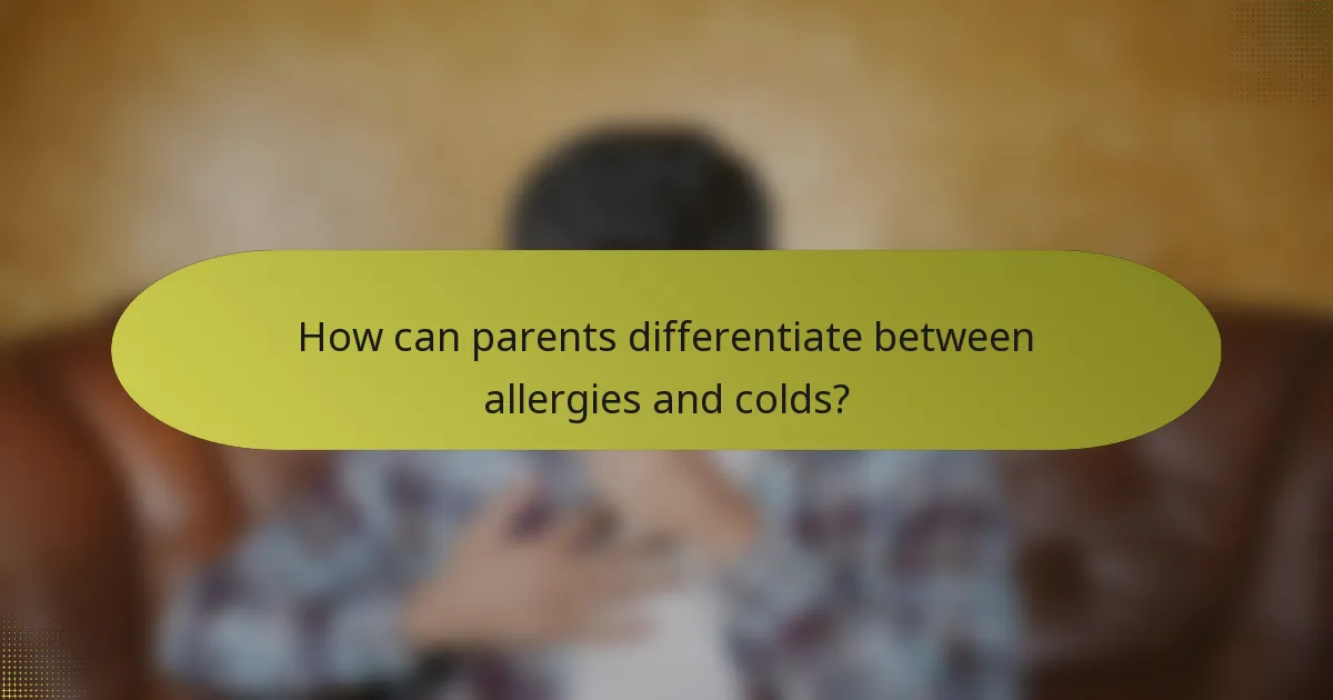How can parents differentiate between allergies and colds?