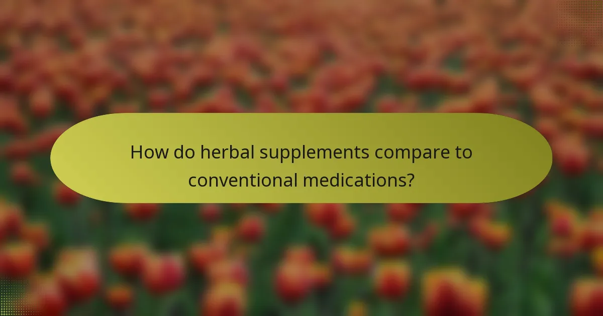 How do herbal supplements compare to conventional medications?