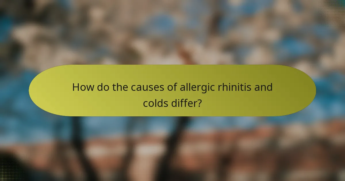 How do the causes of allergic rhinitis and colds differ?