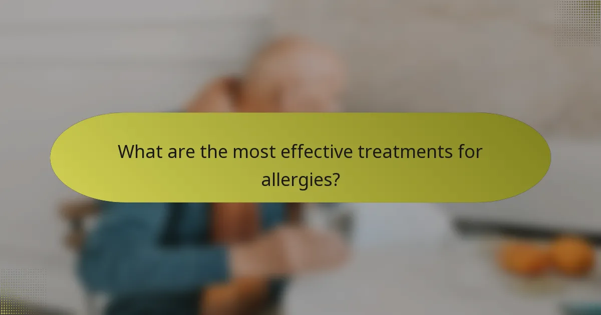 What are the most effective treatments for allergies?
