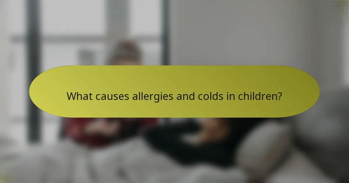 What causes allergies and colds in children?