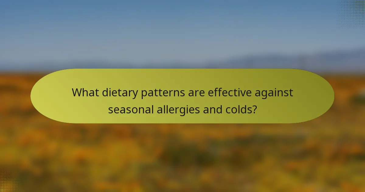 What dietary patterns are effective against seasonal allergies and colds?